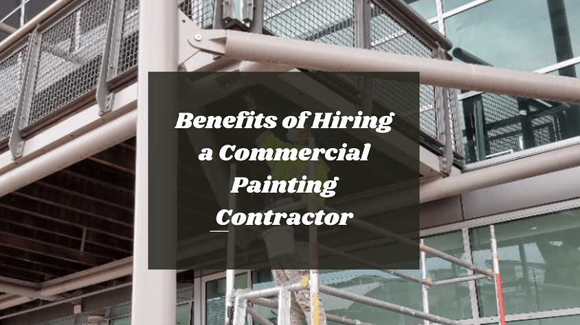 Benefits of Hiring a Commercial Painting Contractor